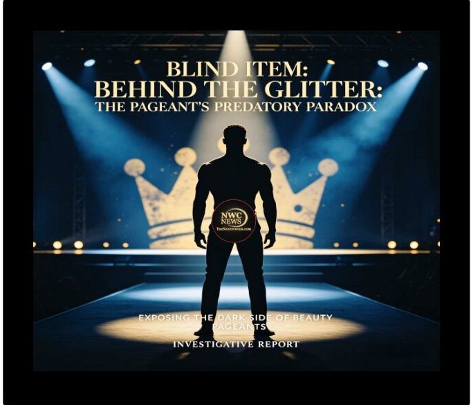 Blind Item: Behind The Glitter: The Pageant’s Predatory Paradox