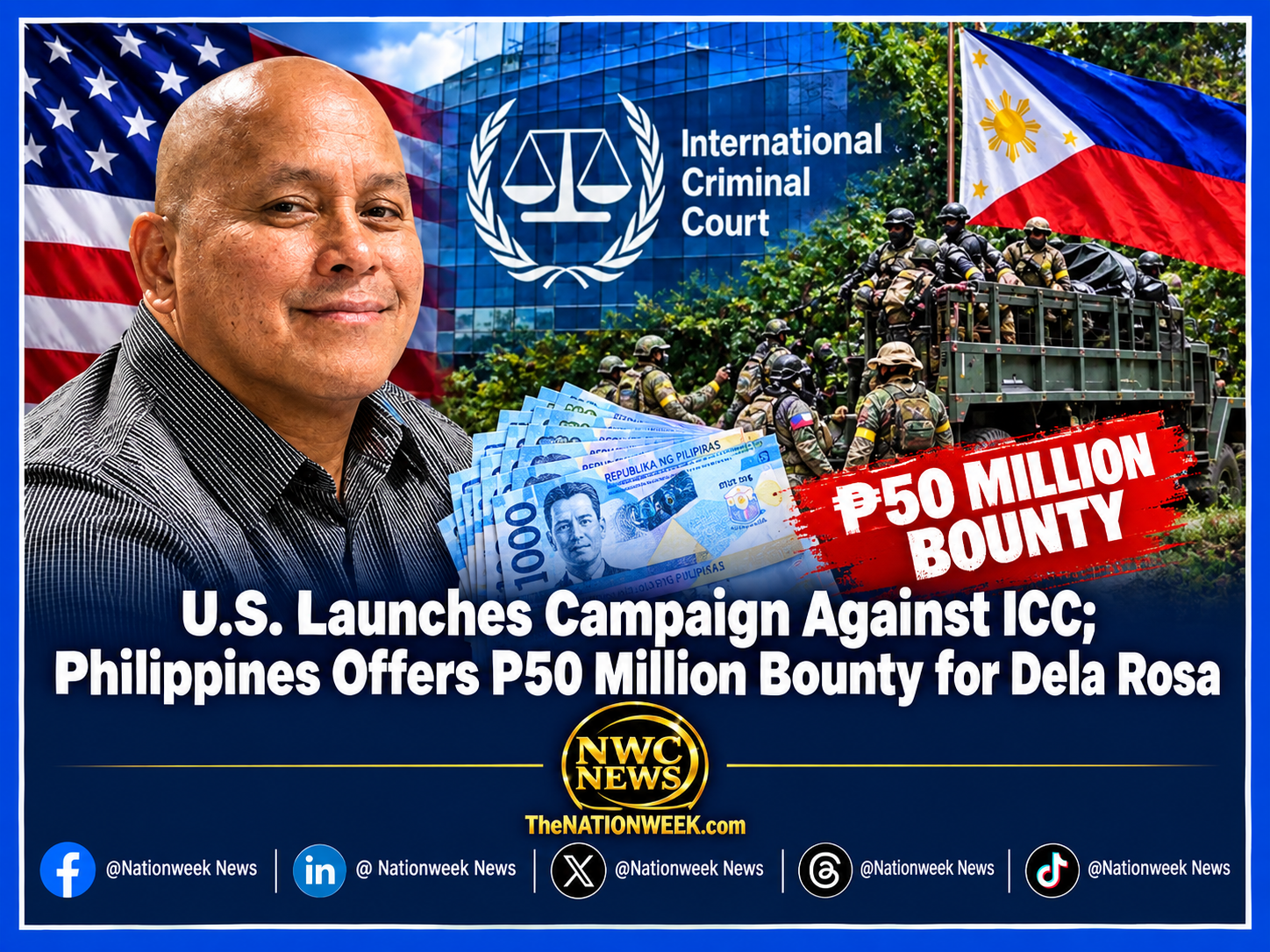 U.S. Launches Campaign Against ICC; Philippines Offers P50 Million Bounty for Dela Rosa