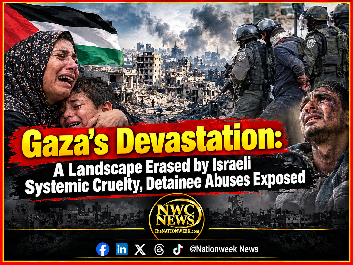Gaza’s Devastation: A Landscape Erased by Israeli Systemic Cruelty, Detainee Abuses Exposed